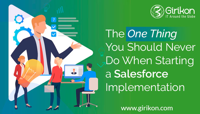 The One Thing You Should Never Do When Starting a Salesforce Implementation